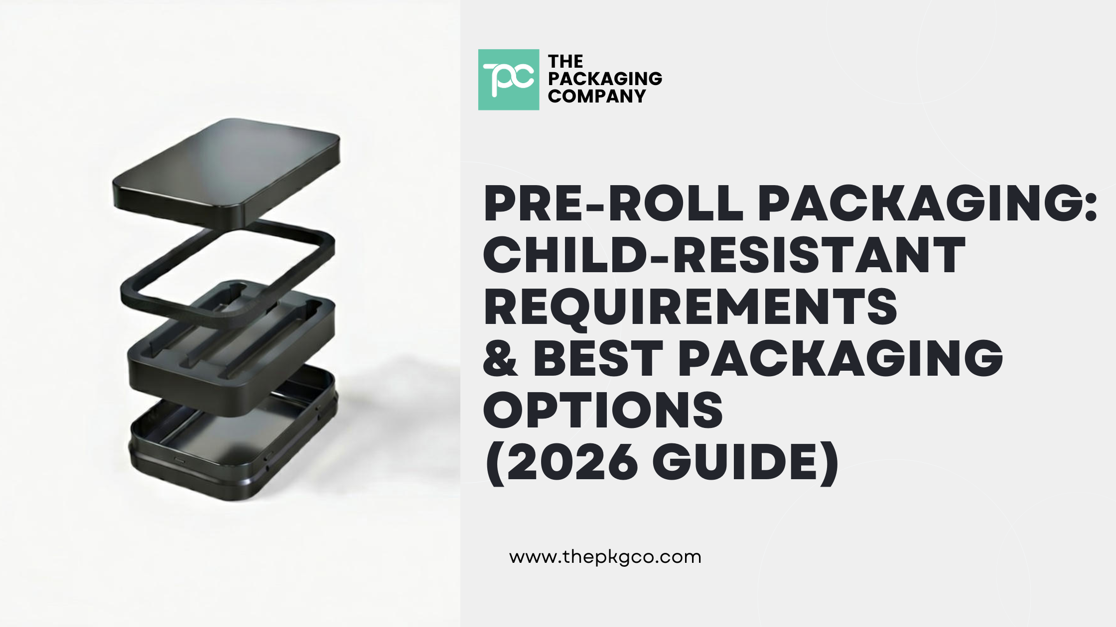 Pre-Roll Packaging: Child-Resistant Requirements & Best Packaging Options (2026 Guide)