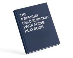 The Premium Child-Resistant Packaging Playbook The Premium Child-Resistant Packaging Playbook