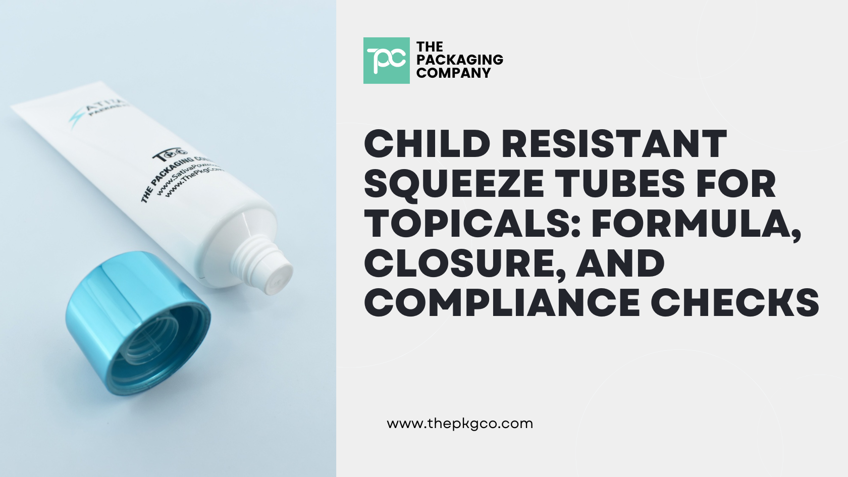 Child-Resistant Squeeze Tubes for Topicals: Formula, Closure, and Compliance Checks