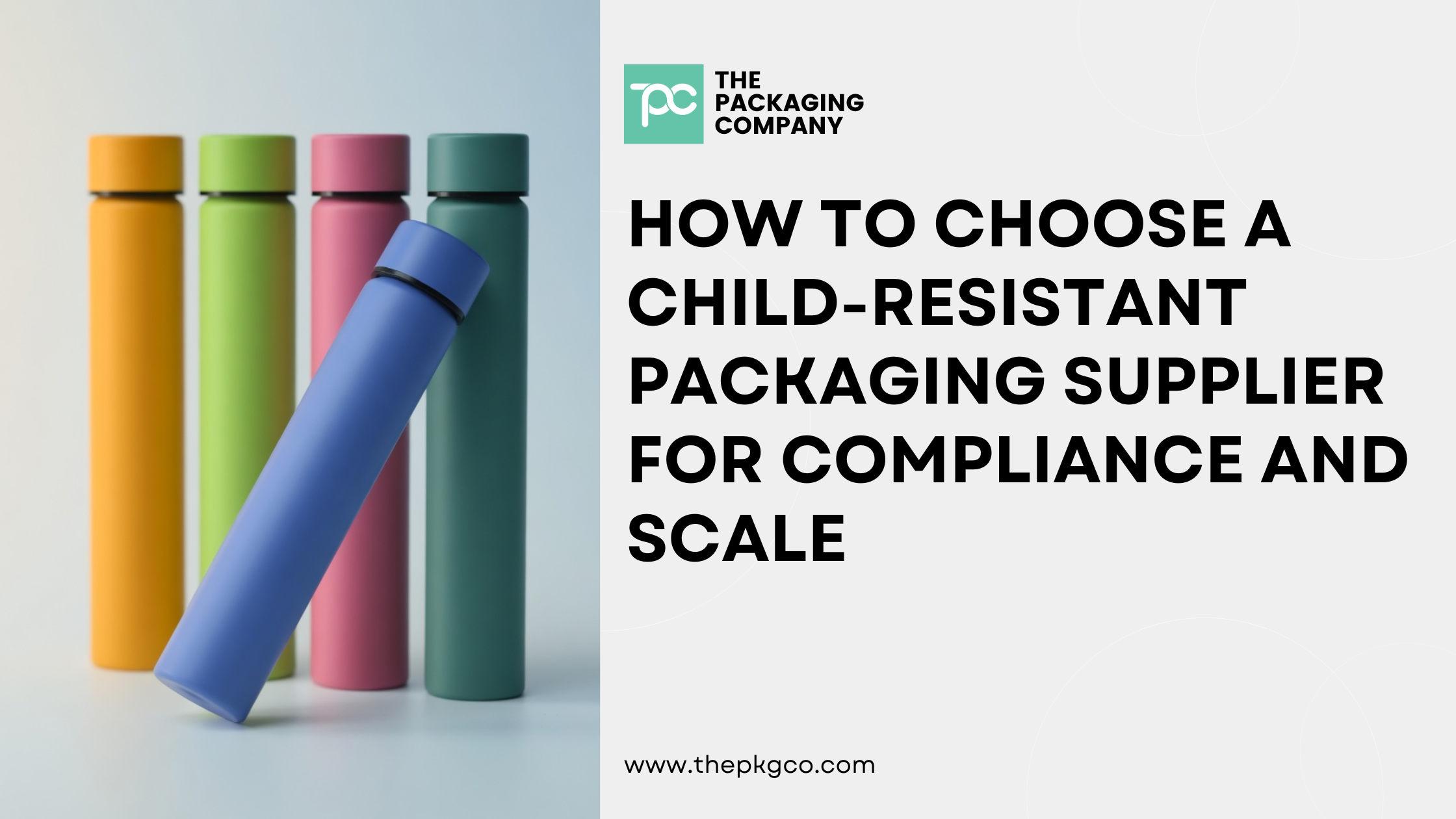 How to Choose a Child-Resistant Packaging Supplier for Compliance and Scale