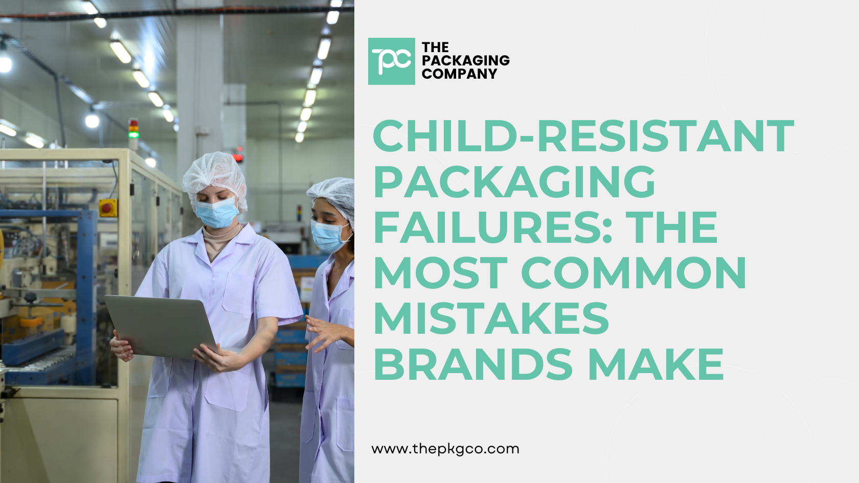 Child-Resistant Packaging Failures: The Most Common Mistakes Brands Make and How to Avoid Them